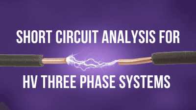 Short Circuit Analysis for HV Three Phase Systems